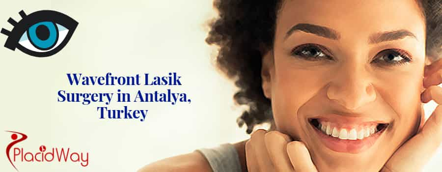 Wavefront Lasik Surgery in Antalya, Turkey